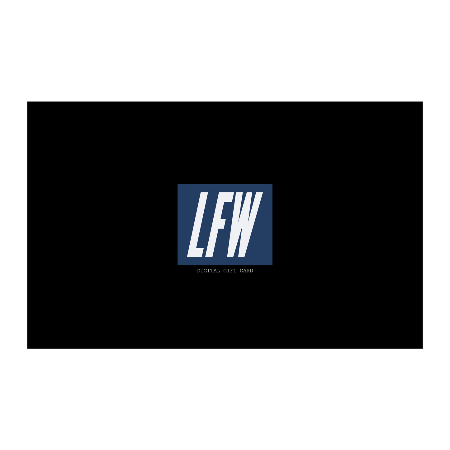 LFW Digital Gift Card